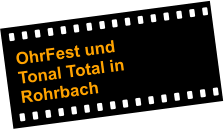 OhrFest und Tonal Total in Rohrbach